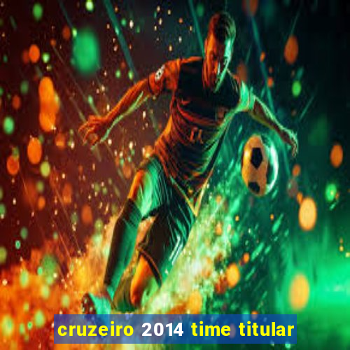 cruzeiro 2014 time titular